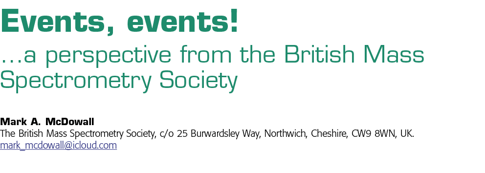 Events, events   a perspective from the British Mass Spectrometry Society Mark A  McDowall The British Mass Spectrome   