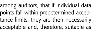 among auditors, that if individual data points fall within predetermined acceptance limits, they are then necessarily   