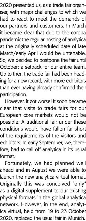 2020 presented us, as a trade fair organiser, with major challenges to which we had to react to meet the demands of o   