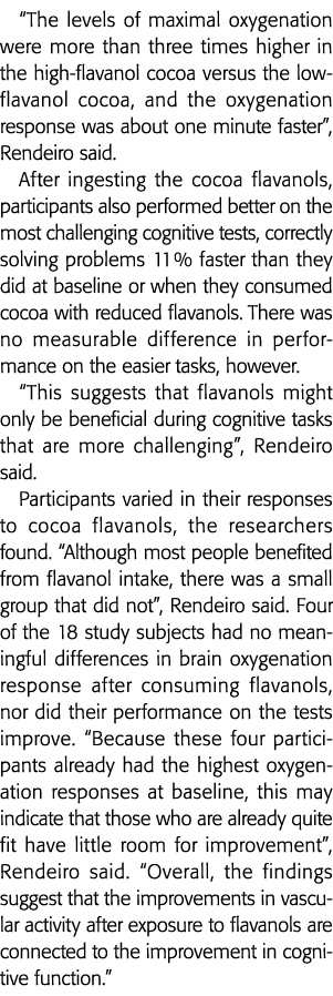  The levels of maximal oxygenation were more than three times higher in the high-flavanol cocoa versus the low-flavan   