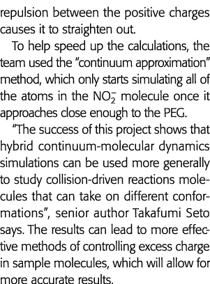 repulsion between the positive charges causes it to straighten out  To help speed up the calculations, the team used    