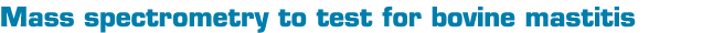 Mass spectrometry to test for bovine mastitis 
