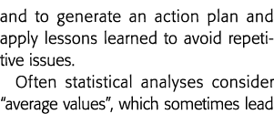 and to generate an action plan and apply lessons learned to avoid repetitive issues  Often statistical analyses consi   