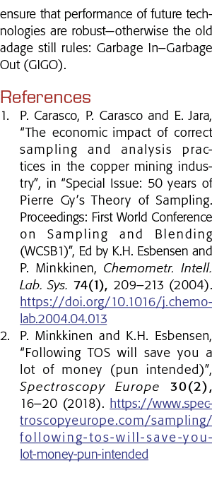 ensure that performance of future technologies are robust—otherwise the old adage still rules: Garbage In Garbage Out   