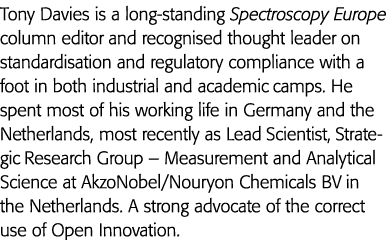 Tony Davies is a long-standing Spectroscopy Europe column editor and recognised thought leader on standardisation and   