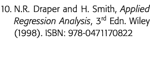 10  N R  Draper and H  Smith, Applied Regression Analysis, 3rd Edn  Wiley (1998)  ISBN: 978-0471170822