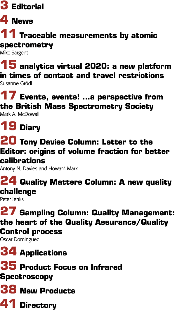 3 Editorial 4 News 11 Traceable measurements by atomic spectrometry Mike Sargent 15 analytica virtual 2020: a new pla   