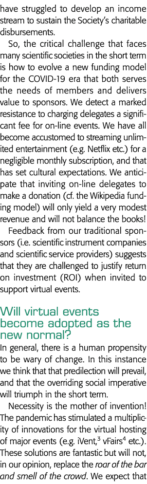 have struggled to develop an income stream to sustain the Society s charitable disbursements  So, the critical challe   