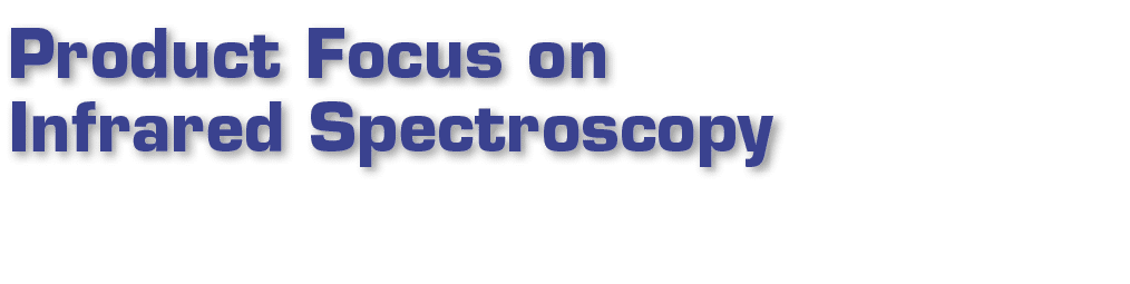 Product Focus on Infrared Spectroscopy
