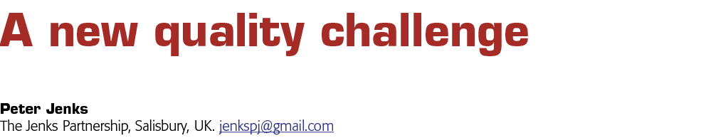 A new quality challenge Peter Jenks The Jenks Partnership, Salisbury, UK  jenkspj gmail com 