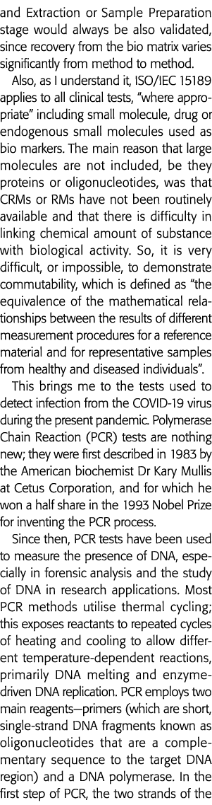 and Extraction or Sample Preparation stage would always be also validated, since recovery from the bio matrix varies    