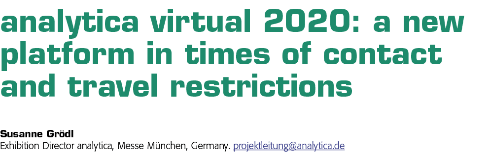 analytica virtual 2020: a new platform in times of contact and travel restrictions Susanne Grödl Exhibition Director    