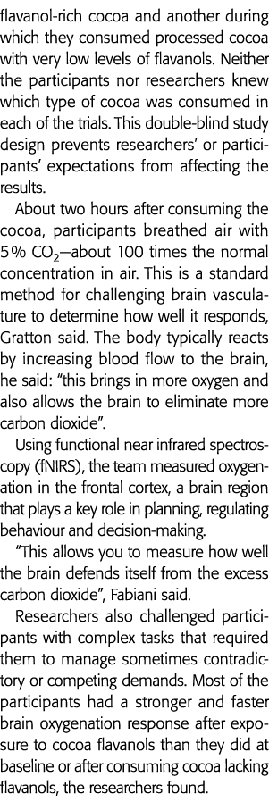 flavanol-rich cocoa and another during which they consumed processed cocoa with very low levels of flavanols  Neither   