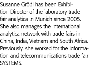 Susanne Grödl has been Exhibition Director of the laboratory trade fair analytica in Munich since 2005  She also mana   