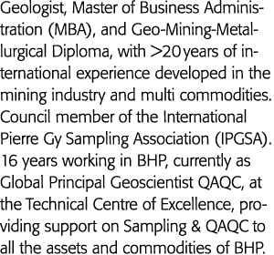 Geologist, Master of Business Administration (MBA), and Geo-Mining-Metallurgical Diploma, with  20 years of internati   