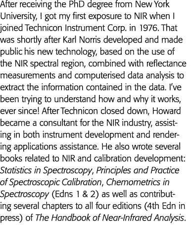 After receiving the PhD degree from New York University, I got my first exposure to NIR when I joined Technicon Instr   
