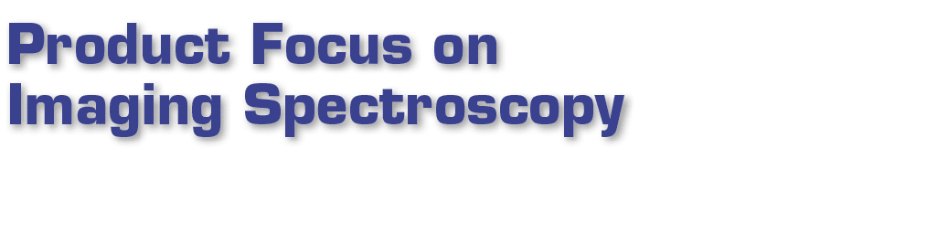 Product Focus on Imaging Spectroscopy