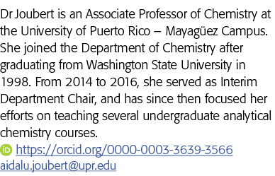 Dr Joubert is an Associate Professor of Chemistry at the University of Puerto Rico   Mayagüez Campus  She joined the    