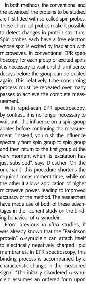 In both methods, the conventional and the advanced, the proteins to be studied are first fitted with so-called spin p   