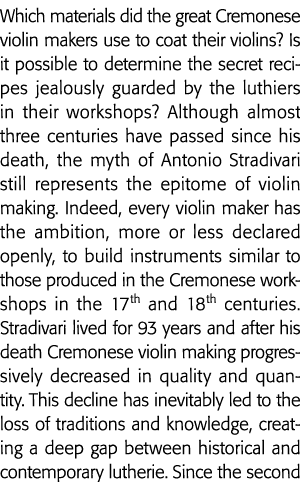 Which materials did the great Cremonese violin makers use to coat their violins  Is it possible to determine the secr   