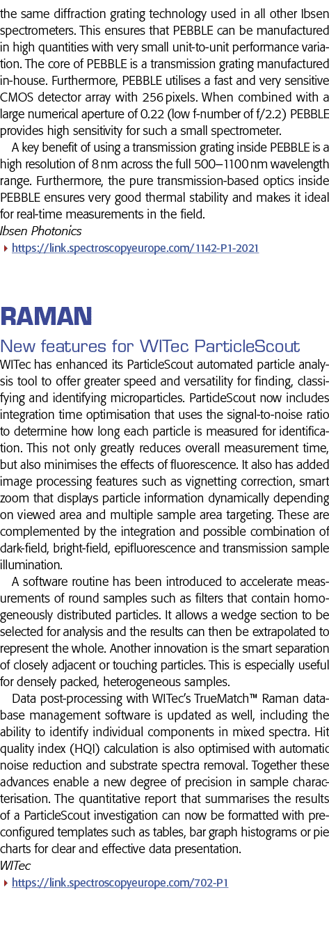 the same diffraction grating technology used in all other Ibsen spectrometers  This ensures that PEBBLE can be manufa   