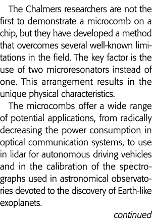 The Chalmers researchers are not the first to demonstrate a microcomb on a chip, but they have developed a method tha   