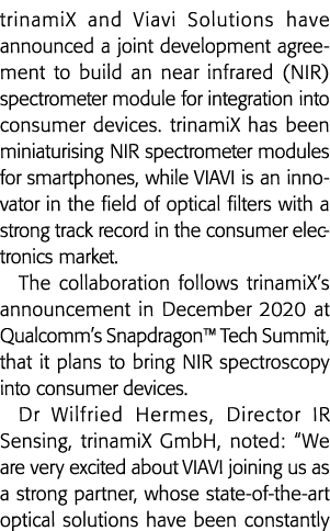 trinamiX and Viavi Solutions have announced a joint development agreement to build an near infrared (NIR) spectromete   