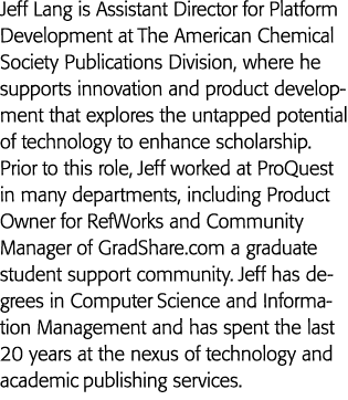 Jeff Lang is Assistant Director for Platform Development at The American Chemical Society Publications Division, wher   