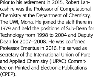 Prior to his retirement in 2015, Robert Lancashire was the Professor of Computational Chemistry at the Department of    