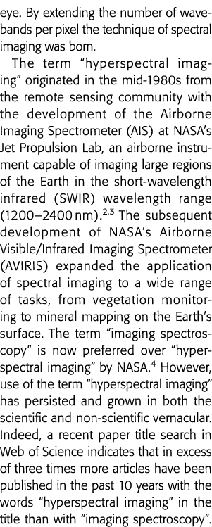 eye  By extending the number of wavebands per pixel the technique of spectral imaging was born  The term  hyperspectr   