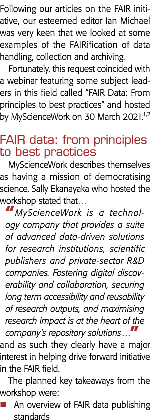 Following our articles on the FAIR initiative, our esteemed editor Ian Michael was very keen that we looked at some e   