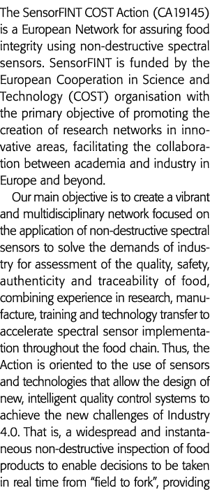 The SensorFINT COST Action (CA19145) is a European Network for assuring food integrity using non-destructive spectral   