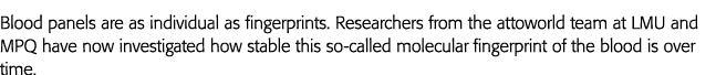 Blood panels are as individual as fingerprints  Researchers from the attoworld team at LMU and MPQ have now investiga   