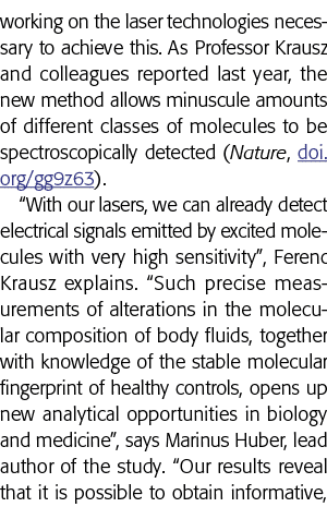 working on the laser technologies necessary to achieve this  As Professor Krausz and colleagues reported last year, t   
