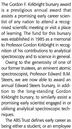 The Gordon F  Kirkbright bursary award is a prestigious annual award that assists a promising early career scientist    