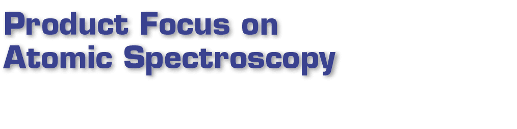 Product Focus on Atomic Spectroscopy