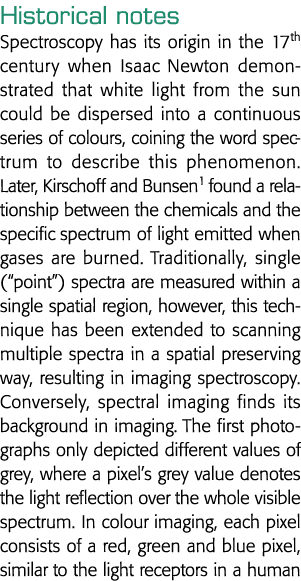 Historical notes Spectroscopy has its origin in the 17th century when Isaac Newton demonstrated that white light from   