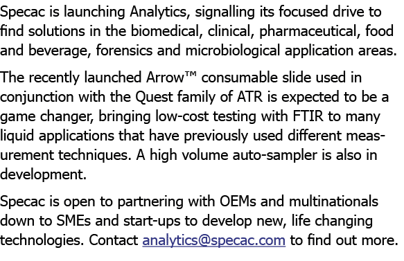 Specac is launching Analytics, signalling its focused drive to find solutions in the biomedical, clinical, pharma ceu   