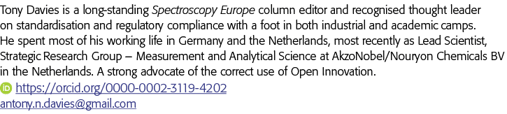 Tony Davies is a long-standing Spectroscopy Europe column editor and recognised thought leader on standardisation and   