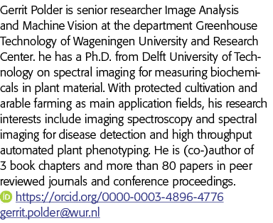 Gerrit Polder is senior researcher Image Analysis and Machine Vision at the department Greenhouse Technology of Wagen   
