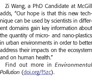 Zi Wang, a PhD Candidate at McGill adds,  Our hope is that this new technique can be used by scientists in different    