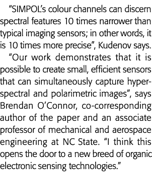  SIMPOL s colour channels can discern spectral features 10 times narrower than typical imaging sensors; in other word   