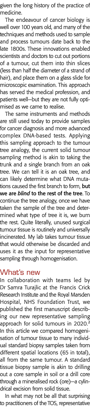 given the long history of the practice of medicine  The endeavour of cancer biology is well over 100 years old, and m   