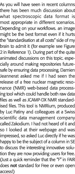 As you will have seen in recent columns there has been much discussion about what spectroscopic data format is most a   