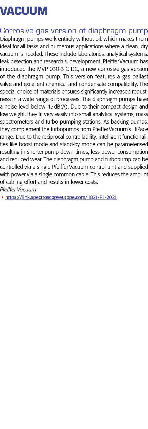 Vacuum Corrosive gas version of diaphragm pump Diaphragm pumps work entirely without oil, which makes them ideal for    