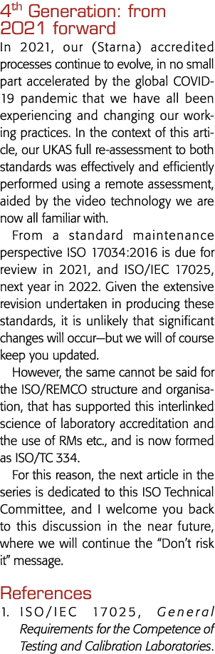 4th Generation: from 2021 forward In 2021, our (Starna) accredited processes continue to evolve, in no small part acc   