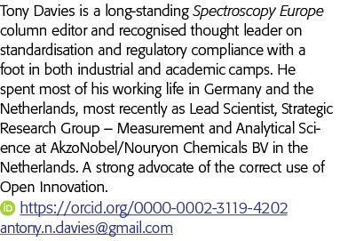 Tony Davies is a long-standing Spectroscopy  Europe column editor and recognised thought leader on standardisation an   