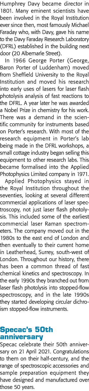 Humphrey Davy became director in 1801  Many eminent scientists have been involved in the Royal Institution ever since   