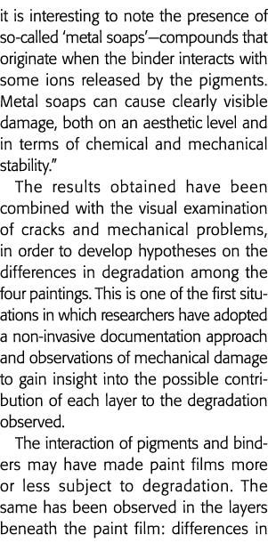 it is interesting to note the presence of so-called  metal soaps —compounds that originate when the binder interacts    