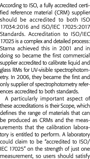 According to ISO, a fully accredited certified reference material (CRM) supplier should be accredited to both ISO 170   